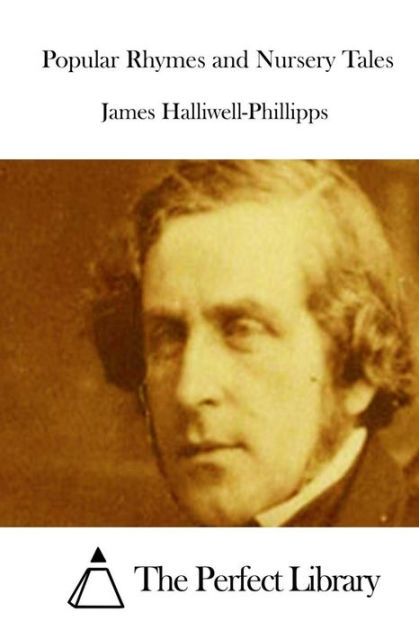 Popular Rhymes and Nursery Tales by James Halliwell-Phillipps ...