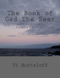 Title: The Book of Gad the Seer: Lithuanian Translation, Author: Ti Burtzloff