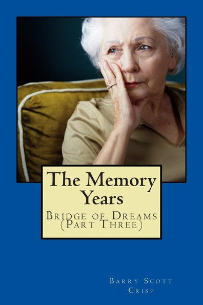 The Memory Years: Bridge of Dreams (Part Three)