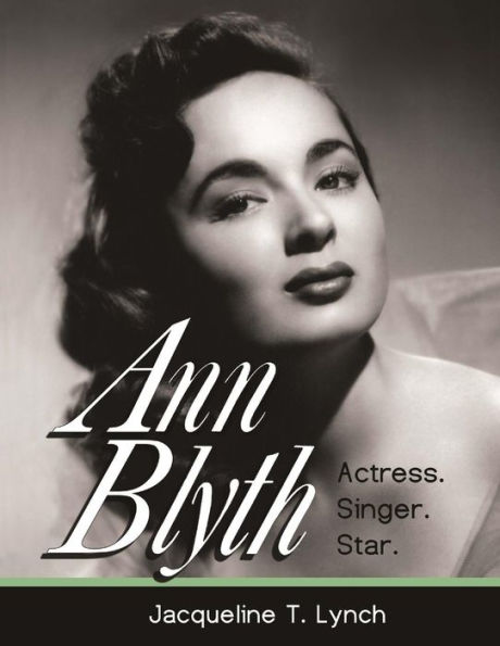 Ann Blyth: Actress. Singer. Star.