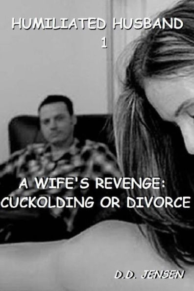 A Wife's Revenge: Cuckolding or Divorce