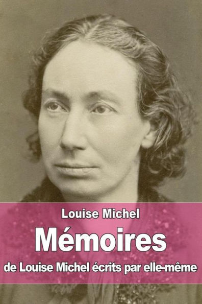 MÃ¯Â¿Â½moires de Louise Michel Ã¯Â¿Â½crits par elle-mÃ¯Â¿Â½me