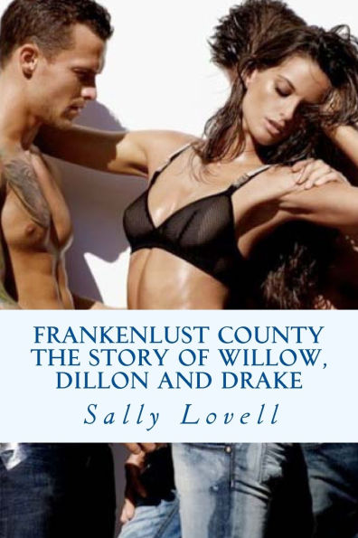 Frankenlust County The Story of Willow, Dillon and Drake