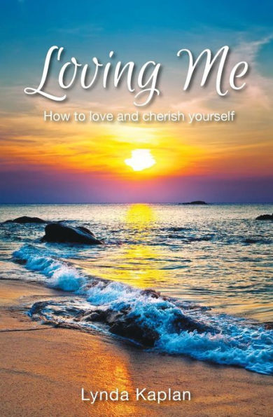 Loving Me: How to love and cherish yourself