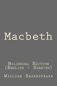 Title: Macbeth: Macbeth: Bilingual Edition (English - Spanish), Author: William Shakespeare