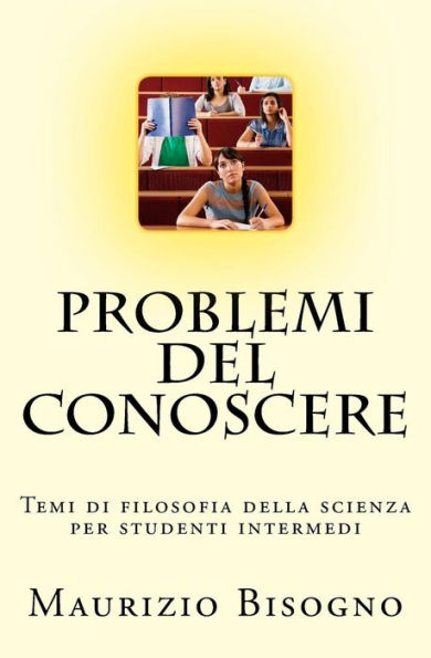 Problemi del conoscere: Temi di filosofia della scienza per studenti intermedi