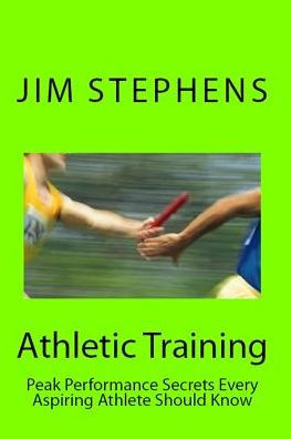 Athletic Training: Peak Performance Secrets Every Aspiring Athlete Should Know