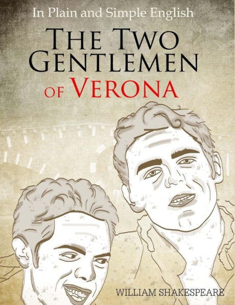 The Two Gentlemen of Verona in Plain and Simple English: (A Modern Translation and the Original Version)