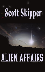 Title: Alien Affairs, Author: Scott Skipper