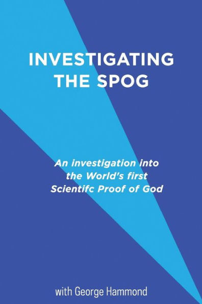 Investigating the SPOG: An investigation into the world's first scientific proof of god