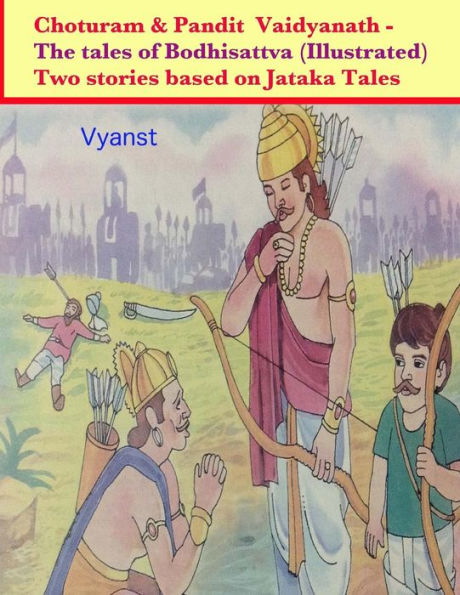 Choturam & Pandit Vaidyanath - The tales of Bodhisattva (Illustrated): Two stories based on Jataka Tales