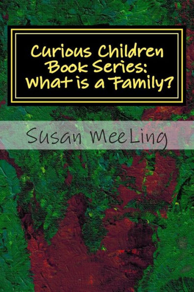 Curious Children Book Series: Volume One: What is a Family?