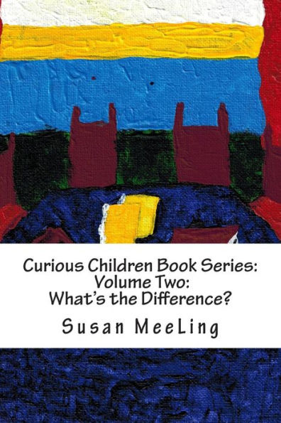 Curious Children Book Series Volume Two: What's the Difference?