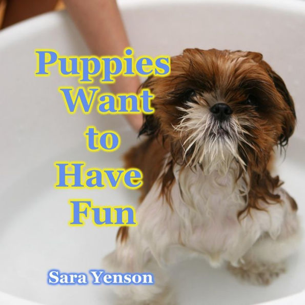 Puppies Want to Have Fun: Animal photo Book