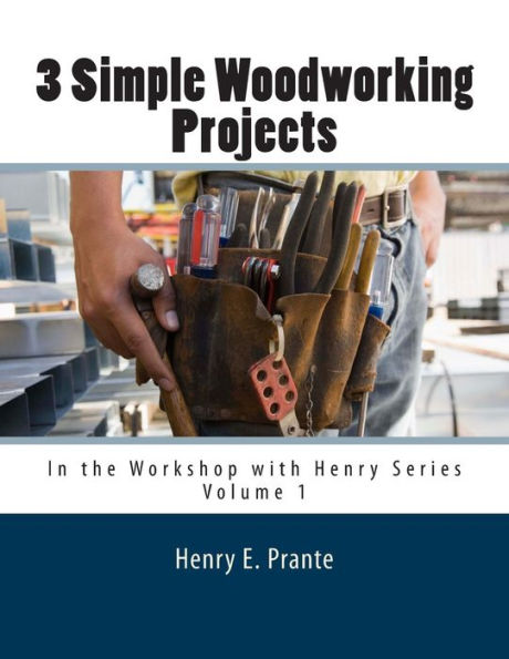 3 Simple Woodworking Projects: In the Workshop with Henry