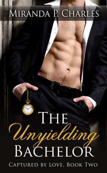The Unyielding Bachelor (Captured by Love Series #2)