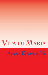 Title: Vita di Maria, Author: Anna Katharina Emmerick
