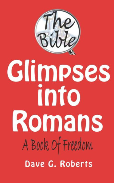 Glimpses Into Romans: A Book of Freedom