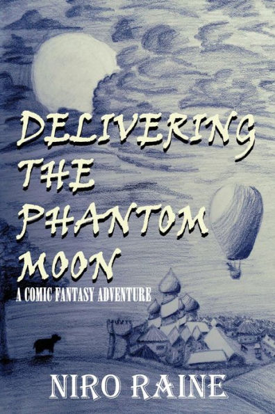Delivering The Phantom Moon: A Comic Fantasy Adventure
