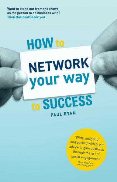 How To Network Your Way To Success: Winning Business Through Social Engagement