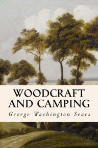 Title: Woodcraft and Camping, Author: George Washington Sears