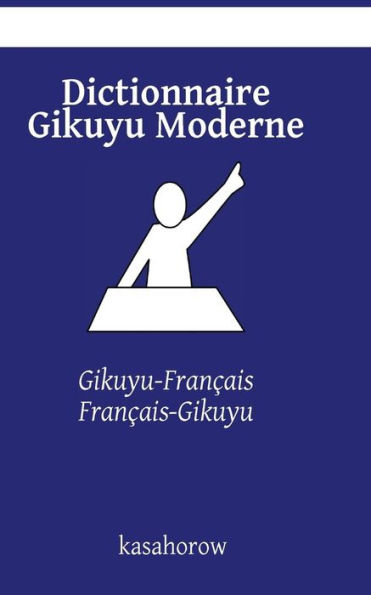 Dictionnaire Gikuyu Moderne: Gikuyu-Français, Français-Gikuyu