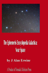 Title: The Ephemeris Encyclopedia Galactica: Near Space, Author: J Alan Erwine