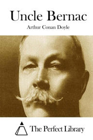 Title: Uncle Bernac, Author: Arthur Conan Doyle