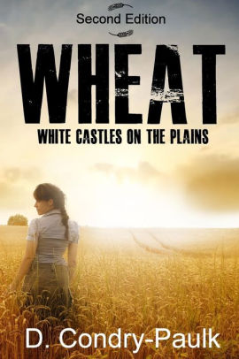 Wheat White Castles On The Plains By D Condry Paulk Paperback