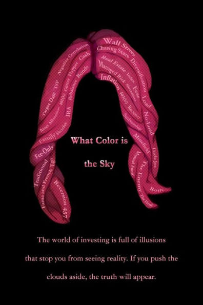 What Color is the Sky: The world of investing is full of illusions that stop you from seeing reality. If you push the clouds aside, the truth will appear.