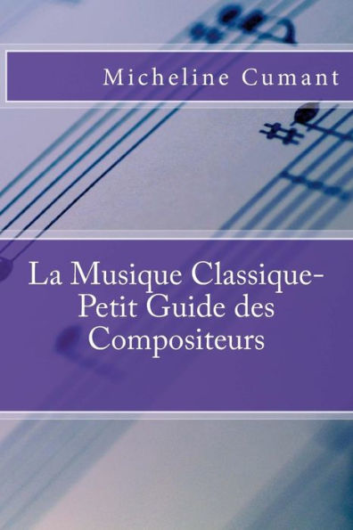 La Musique Classique-Petit Guide des Compositeurs
