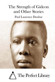 Title: The Strength of Gideon and Other Stories, Author: Paul Laurence Dunbar