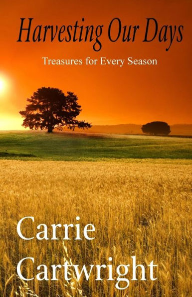 Harvesting Our Days: Treasures for Every Season