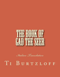Title: The Book of Gad The Seer: Italian Translation, Author: Ti Burtzloff