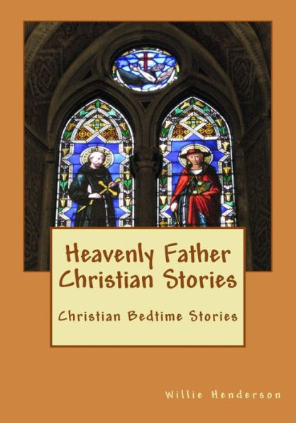 Heavenly Father Christian Stories: Christian Bedtime Stories