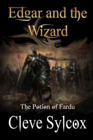Title: Edgar and The Wizard: The Potion of Fardu, Author: Cleve Sylcox