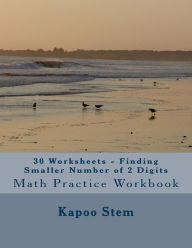 Title: 30 Worksheets - Finding Smaller Number of 2 Digits: Math Practice Workbook, Author: Kapoo Stem