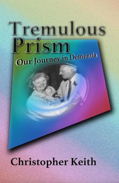 Tremulous Prism: Our Journey Dementia