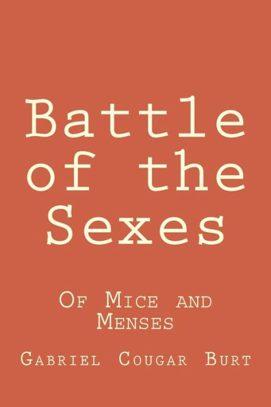 Battle of the Sexes: Of Mice and Menses