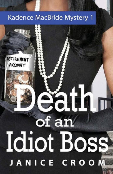 Death of an Idiot Boss: A Kadence MacBride Mystery