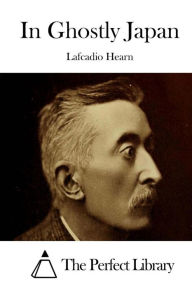 Title: In Ghostly Japan, Author: Lafcadio Hearn