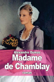 Title: Madame de Chamblay, Author: Alexandre Dumas