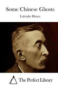 Title: Some Chinese Ghosts, Author: Lafcadio Hearn