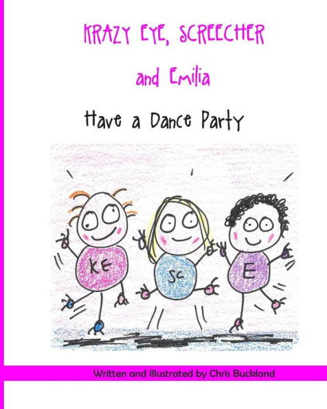 Krazy Eye, Emilia and Screecher Have a Dance Party: A Krazy Eye Story