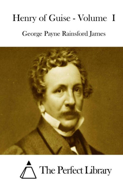 Henry of Guise - Volume I by George Payne Rainsford James, Paperback ...