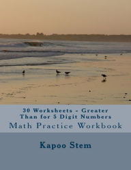 Title: 30 Worksheets - Greater Than for 5 Digit Numbers: Math Practice Workbook, Author: Kapoo Stem