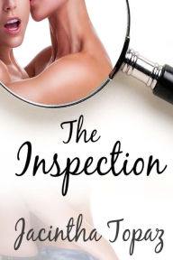 Title: The Inspection: A Kinky Lesbian New Adult Romance, Author: Jacintha Topaz