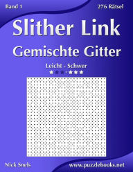 Title: Slither Link Gemischte Gitter - Leicht bis Schwer - Band 1 - 276 Rätsel, Author: Nick Snels