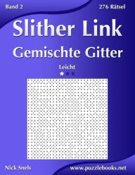 Title: Slither Link Gemischte Gitter - Leicht - Band 2 - 276 Rätsel, Author: Nick Snels
