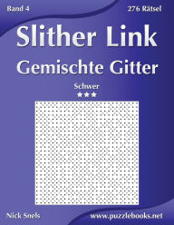 Title: Slither Link Gemischte Gitter - Schwer - Band 4 - 276 Rätsel, Author: Nick Snels